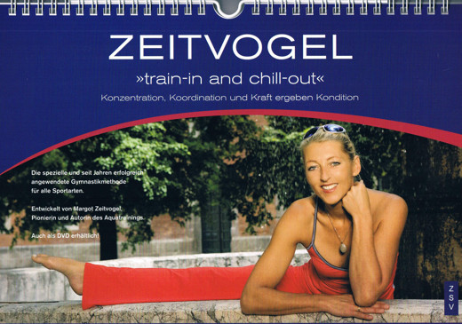 ZEITVOGEL train-in and chill-out, im ZSV 2007, Margot Zeitvogel- Schönthier, Buch 5, Cover vorn ZEITVOGEL train-in and chill-out, im ZSV 2007, Margot Zeitvogel- Schönthier, Buch 5, Cover vorn
