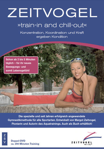 ZEITVOGEL train-in and chill-out, im ZSV 2007, von Margot Zeitvogel-Schönthier, DVD, Cover vorn ZEITVOGEL train-in and chill-out, im ZSV 2007, von Margot Zeitvogel-Schönthier, DVD, Cover vorn, 10 unterschiedliche sportartspezifische Kombinationsübungen mit 11 dazugehörigen Sportlern